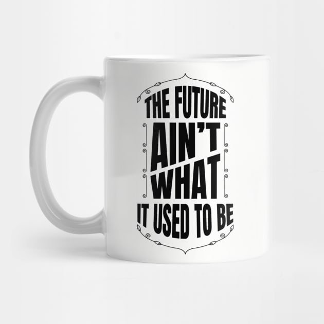 The future Ain't what it used to be by Frajtgorski